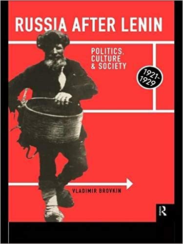Russia After Lenin: Politics, Culture and Society, 1921 1929