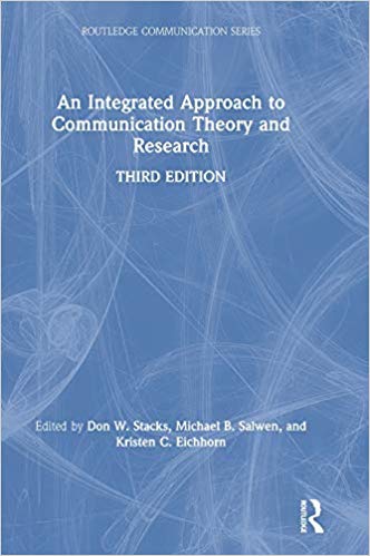 An Integrated Approach to Communication Theory and Research Ed 3