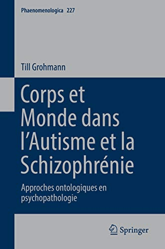 Corps et Monde dans l'Autisme et la Schizophrénie: Approches ontologiques en psychopathologie