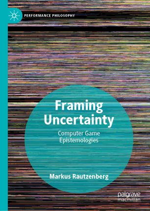 Framing Uncertainty: Computer Game Epistemologies