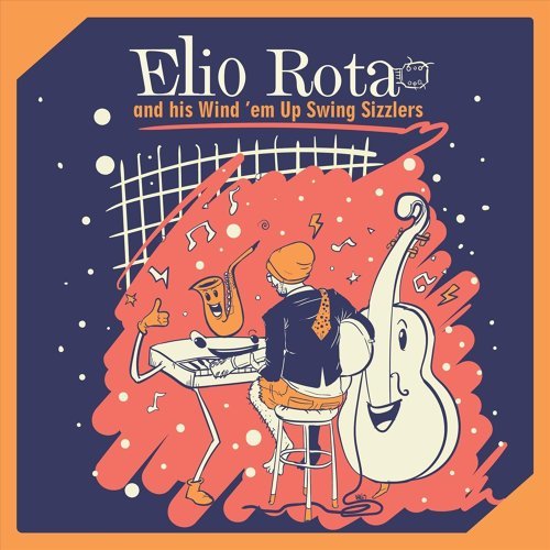 Elio Rota – Elio Rota and His Wind ’em up Swing Sizzlers (2018)