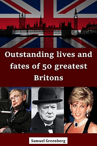Outstanding lives and fates of 50 greatest Britons