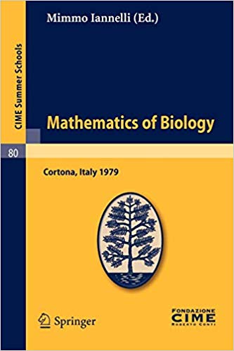Mathematics of Biology: Lectures given at a Summer School of the Centro Internazionale Matematico Estivo (C.I.M.E.) held