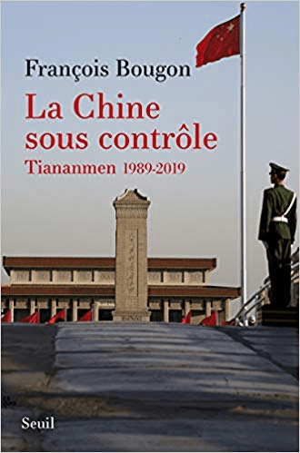 La Chine sous contrôle Tiananmen 1989 2019