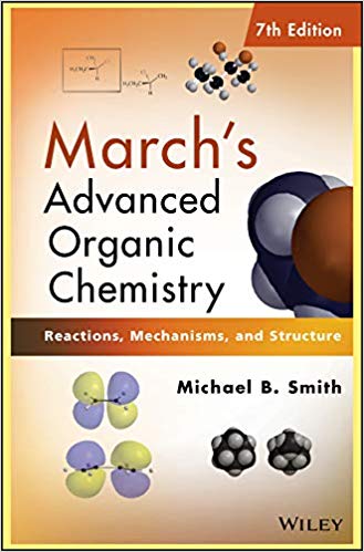 March's Advanced Organic Chemistry: Reactions, Mechanisms, and Structure Ed 7