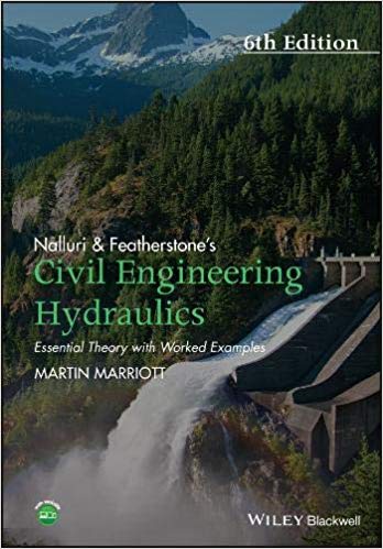 Nalluri And Featherstone's Civil Engineering Hydraulics: Essential Theory with Worked Examples Ed 6