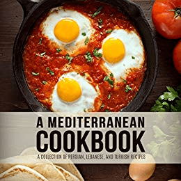 A Mediterranean Cookbook: A Collection of Persian, Lebanese, and Turkish Recipes (3rd Edition)