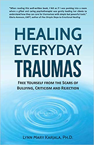 Healing Everyday Traumas: Free Yourself from the Scars of Bullying, Criticism and Rejection