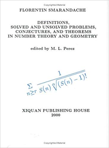 Definitions, Solved and Unsolved Problems, Conjectures, and Theorems in Number Theory and Geometry