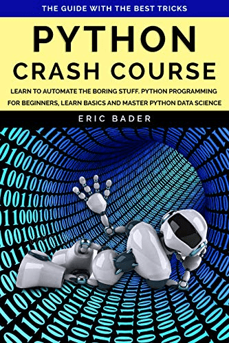 Python Crash Course: Learn to automate the boring stuff