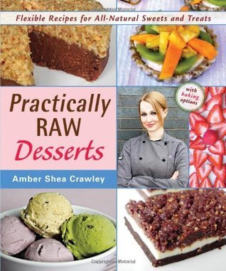 Practically Raw Desserts: Flexible Raw Recipes for All Natural Sweets and Treats (EPUB)