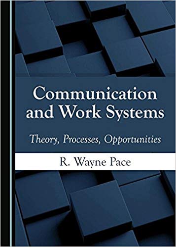 Communication and Work Systems: Theory, Processes, Opportunities