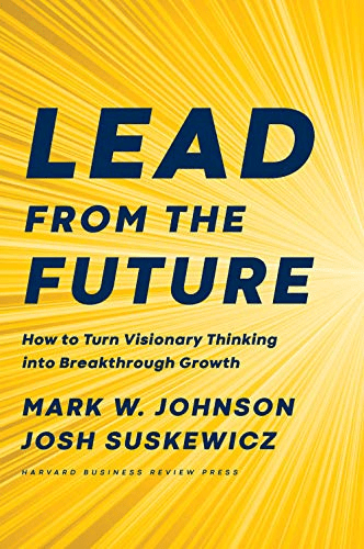 FreeCourseWeb Lead from the Future How to Turn Visionary Thinking Into Breakthrough Growth