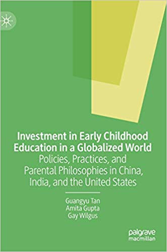 Investment in Early Childhood Education in a Globalized World: Policies, Practices, and Parental Philosophies in China,