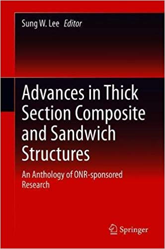 Advances in Thick Section Composite and Sandwich Structures: An Anthology of ONR sponsored Research