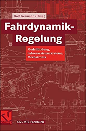 Fahrdynamik Regelung: Modellbildung, Fahrerassistenzsysteme, Mechatronik