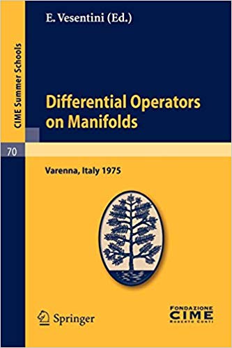 Differential Operators on Manifolds: Lectures given at a Summer School of the Centro Internazionale Matematico Estivo