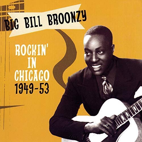 Big Bill Broonzy - Rockin' in Chicago 1949-1953 (2007_2020)