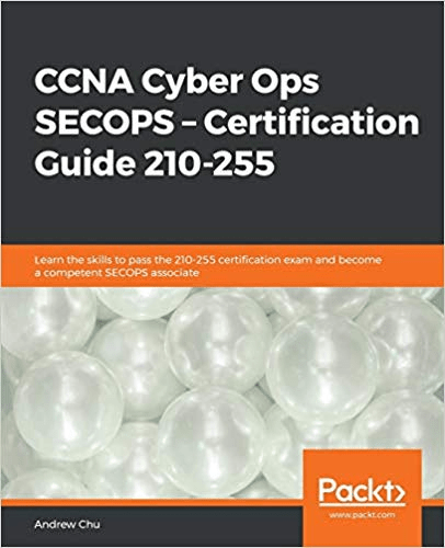 CCNA Cyber Ops SECOPS - Certification Guide 210 255: Learn the skills to pass the 210 255 certification exam (True PDF, MOBI)