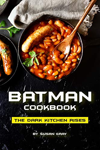 Batman Cookbook: The Dark Kitchen Rises