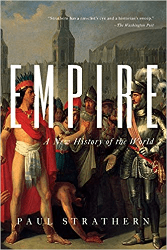 Empire: A New History of the World: The Rise and Fall of the Greatest Civilizations