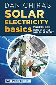 Solar Electricity Basics   Revised and Updated 2nd Edition: Powering Your Home or Office with Solar Energy (PDF)