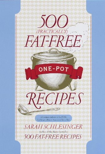 500 (Practically) Fat Free One Pot Recipes: A Cookbook