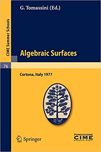FreeCourseWeb Algebraic Surfaces Lectures given at a Summer School of the Centro Internazionale Matematico Estivo C I M E held in