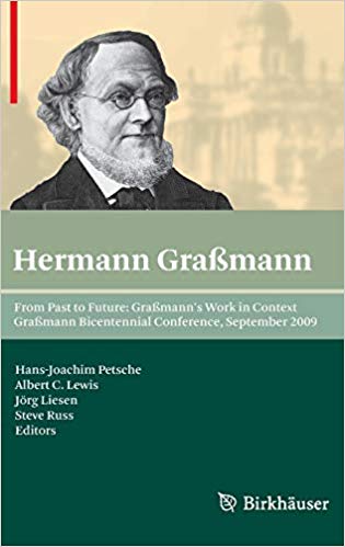 From Past to Future: Graßmann`s Work in Context: Graßmann Bicentennial Conference, September 2009