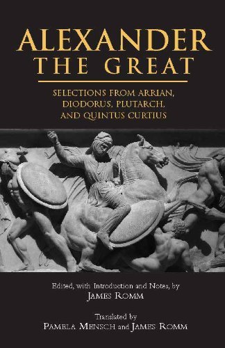 Alexander The Great: Selections from Arrian, Diodorus, Plutarch, and Quintus Curtius [PDF]