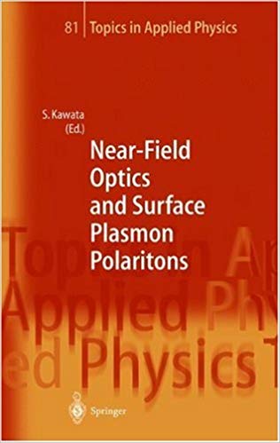 Near Field Optics and Surface Plasmon Polaritons (Topics in Applied Physics Book 81)