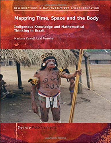 Mapping Time, Space and the Body: Indigenous Knowledge and Mathematical Thinking in Brazil