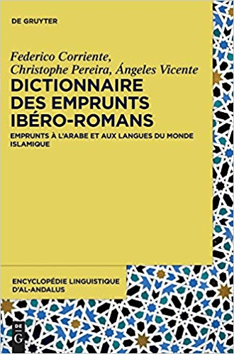 Dictionnaire Des Emprunts Ibéro romans: Emprunts À Larabe Et Aux Langues Du Monde Islamique