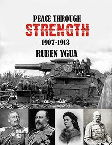 Peace Through Strenth : 1907 1913