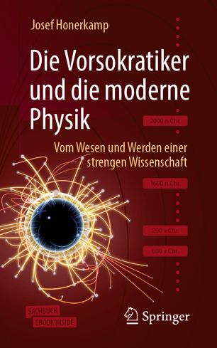 Die Vorsokratiker und die moderne Physik: Vom Wesen und Werden einer strengen Wissenschaft