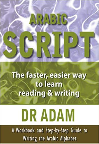 Arabic Script: The Faster, Easier Way to Learn Reading and Writing