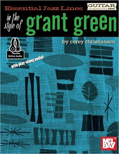 Essential Jazz Lines: In The Style Of Grant Green by Corey Christiansen
