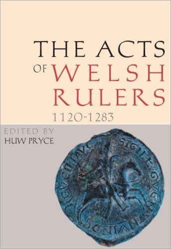 Acts of the Welsh Rulers, 1120 1283, 2nd Edition