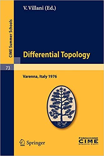 Differential Topology: Lectures given at a Summer School of the Centro Internazionale Matematico Estivo (C.I.M.E.) held