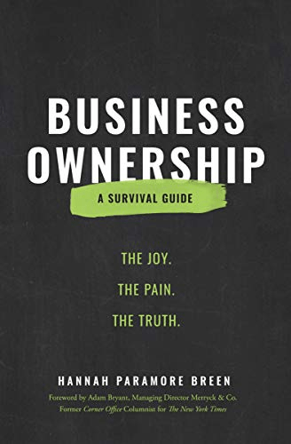 Business Ownership: The Joy. The Pain. The Truth