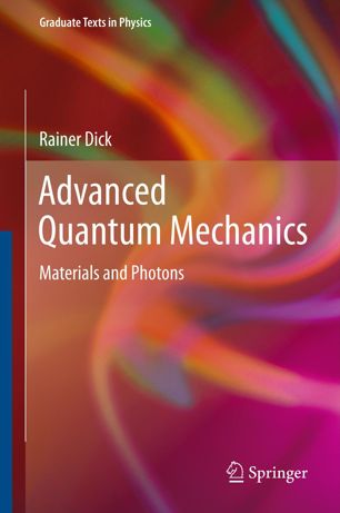 Advanced Quantum Mechanics: Materials and Photons, First Edition