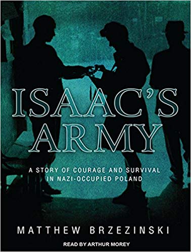 Isaac's Army: A Story of Courage and Survival in Nazi Occupied Poland