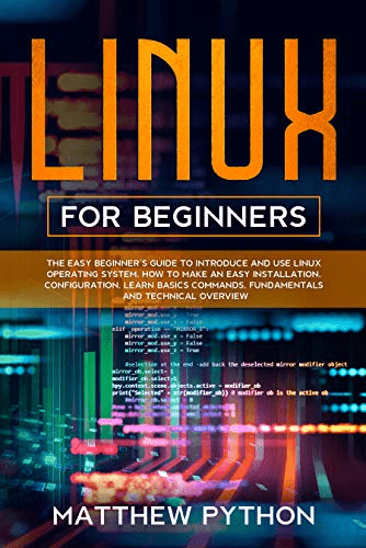 Linux for beginners: The easy beginner's guide to introduce and use Linux operating system..