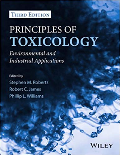 Principles of Toxicology: Environmental and Industrial Applications Ed 3