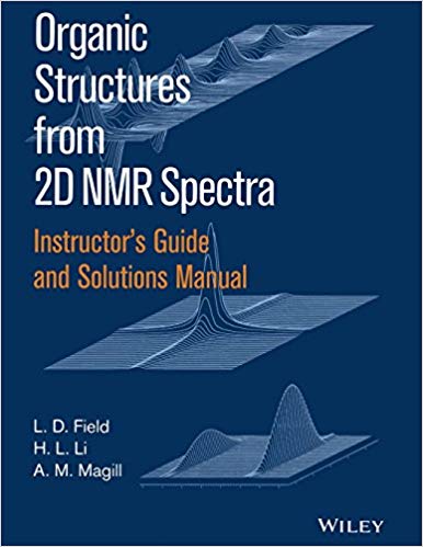 FreeCourseWeb Instructor s Guide and Solutions Manual to Organic Structures from 2D NMR Spectra