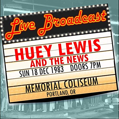 Huey Lewis And The News - Live Broadcast: 18 December 1983 Memorial Coliseum, Portland OR Live 1983 FM Broadcast (2020)