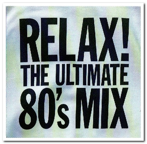 VA - Relax! The Ultimate 80's Mix 2CD Set (2001)