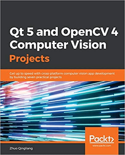 Qt 5 and OpenCV 4 Computer Vision Projects: Get up to speed with cross platform computer vision app development..