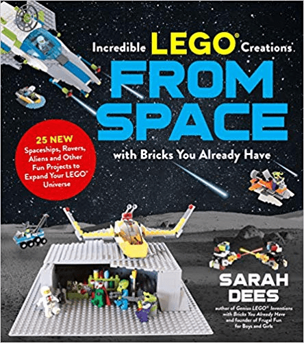 Incredible LEGO® Creations from Space with Bricks You Already Have: 25 New Spaceships, Rovers, Aliens and Other Fun Projects..