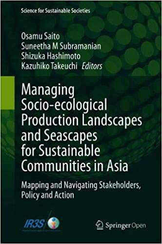 Managing Socio ecological Production Landscapes and Seascapes for Sustainable Communities in Asia: Mapping and Navigatin